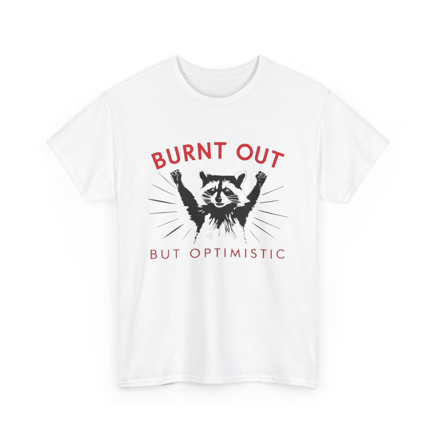 Burnt Out But Optimistic Funny Racoon Graphic T Shirt NEW Heavy Cotton Tee