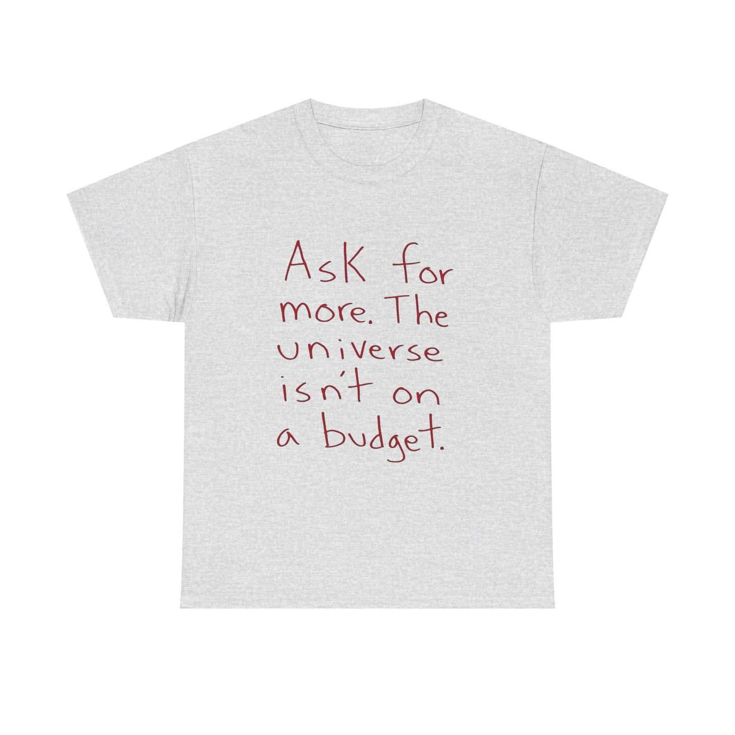 Ask For More From The Universe Graphic T Shirt NEW ADULT TEE