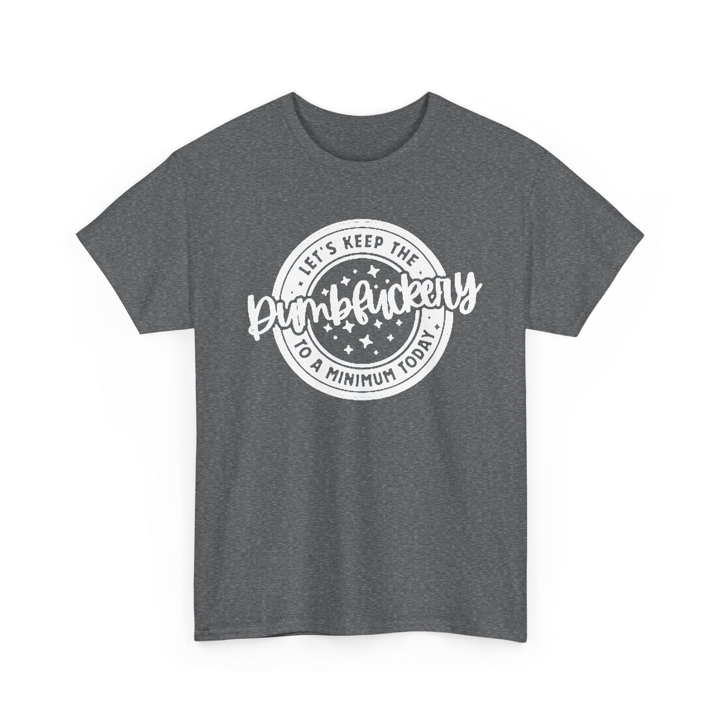 Keep The Dumb To A Minimum Graphic T Shirt Hilarious Unisex Heavy Cotton Tee