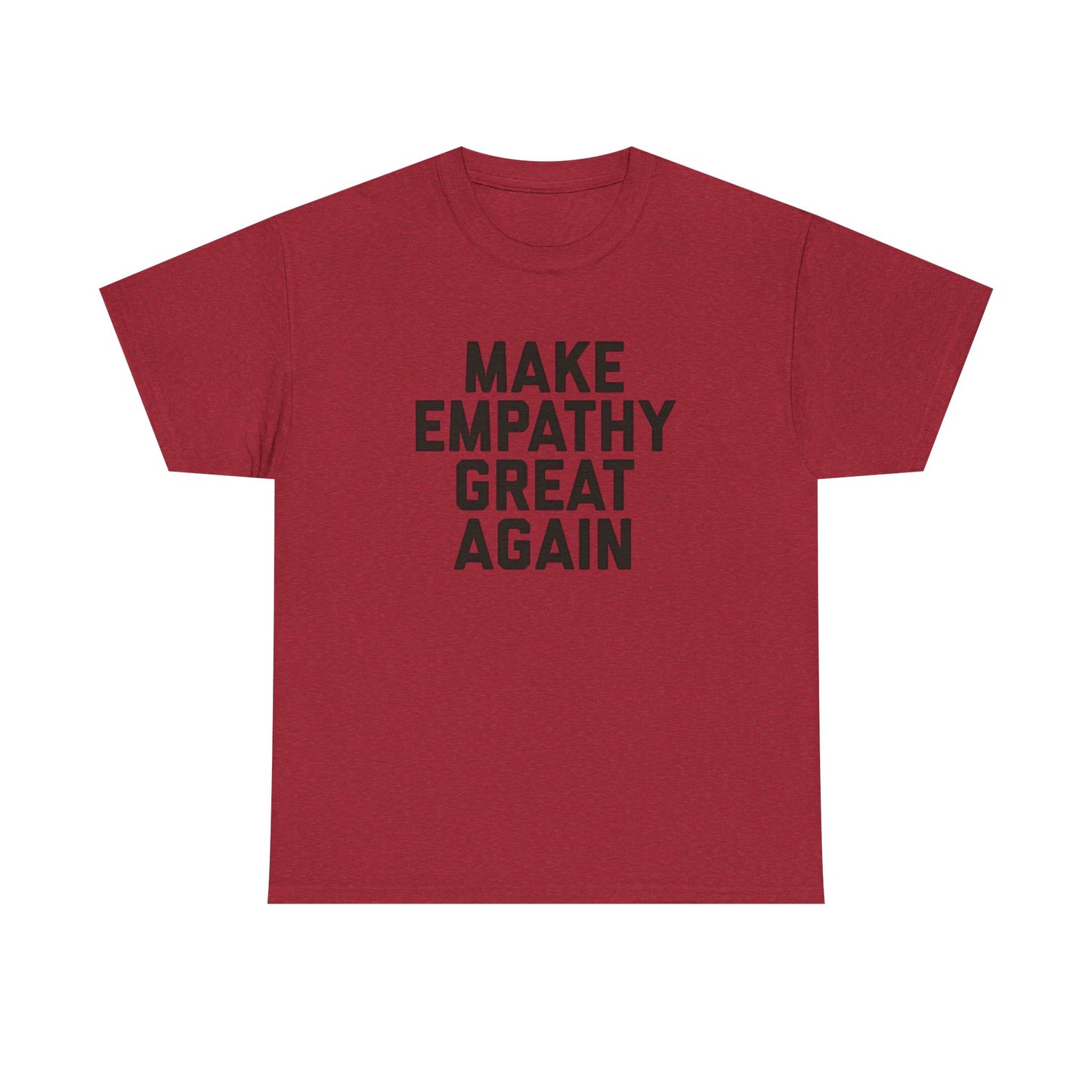Make Empathy Great Again Graphic T Shirt Heavy Cotton Tee NEW Gift