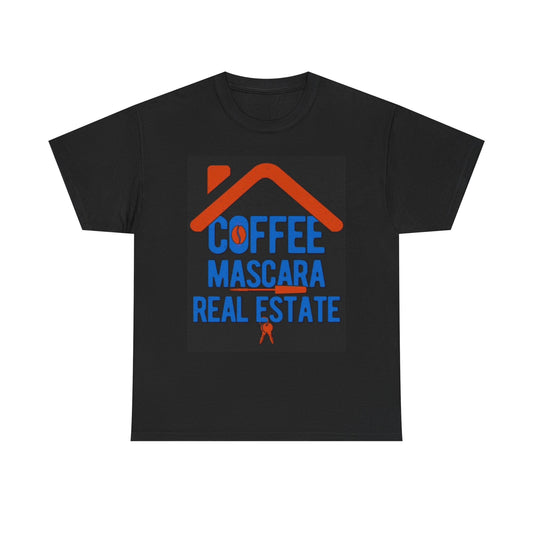 Coffee Mascara Real Estate Graphic T Shirt Realtor Funny Unisex Heavy Cotton Tee