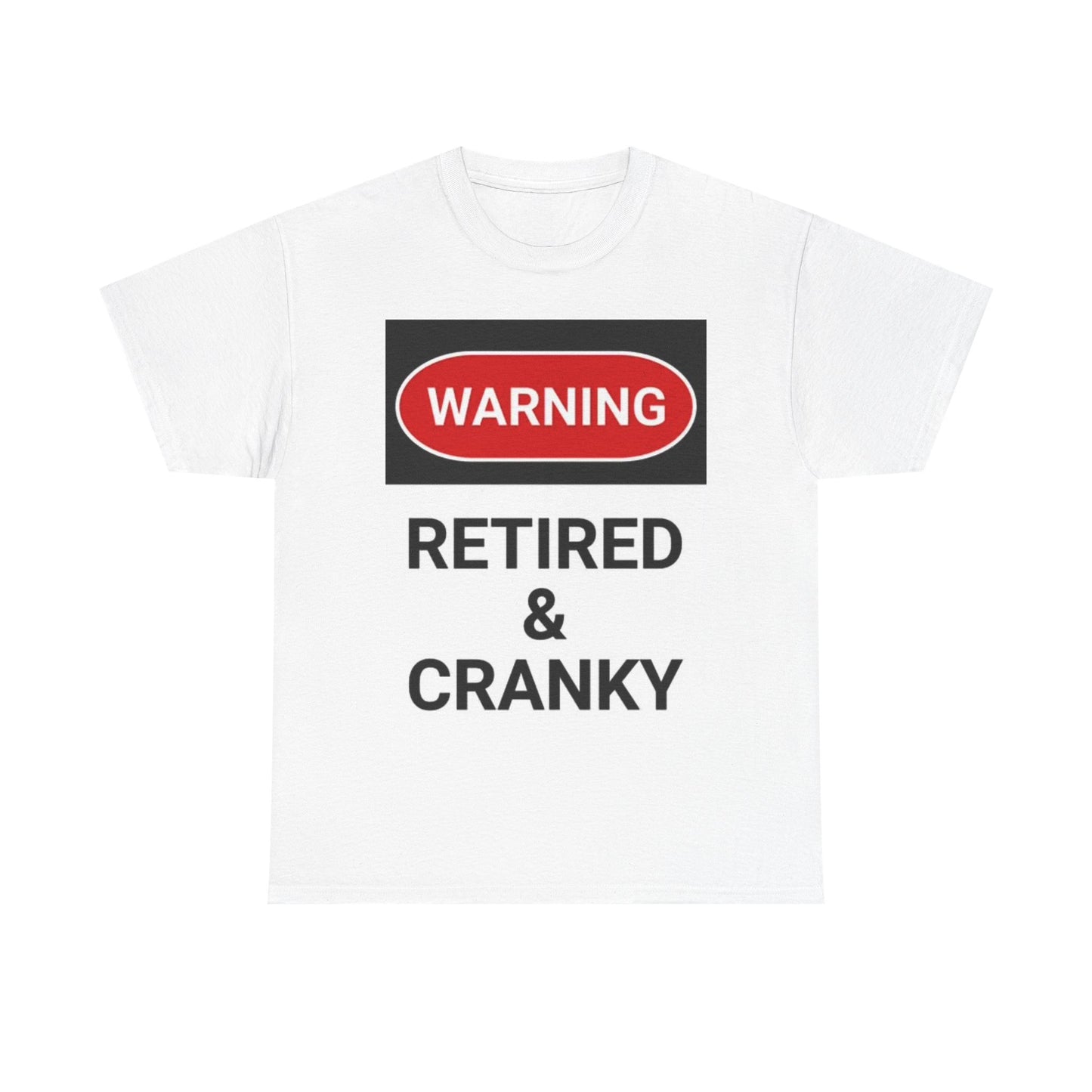 Retired And Cranky T Shirt Funny Graphic Warning Jokes Unisex Heavy Cotton Tee