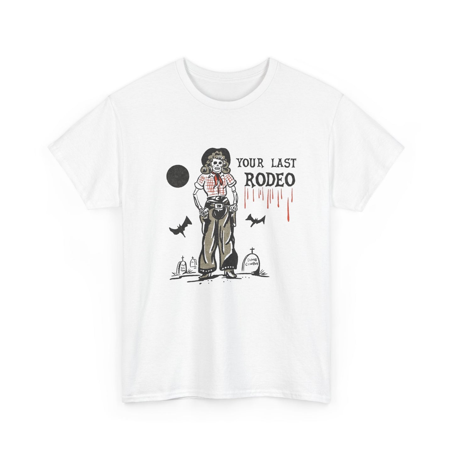 Your Last Rodeo Graphic T Shirt Unisex Heavy Cotton Tee