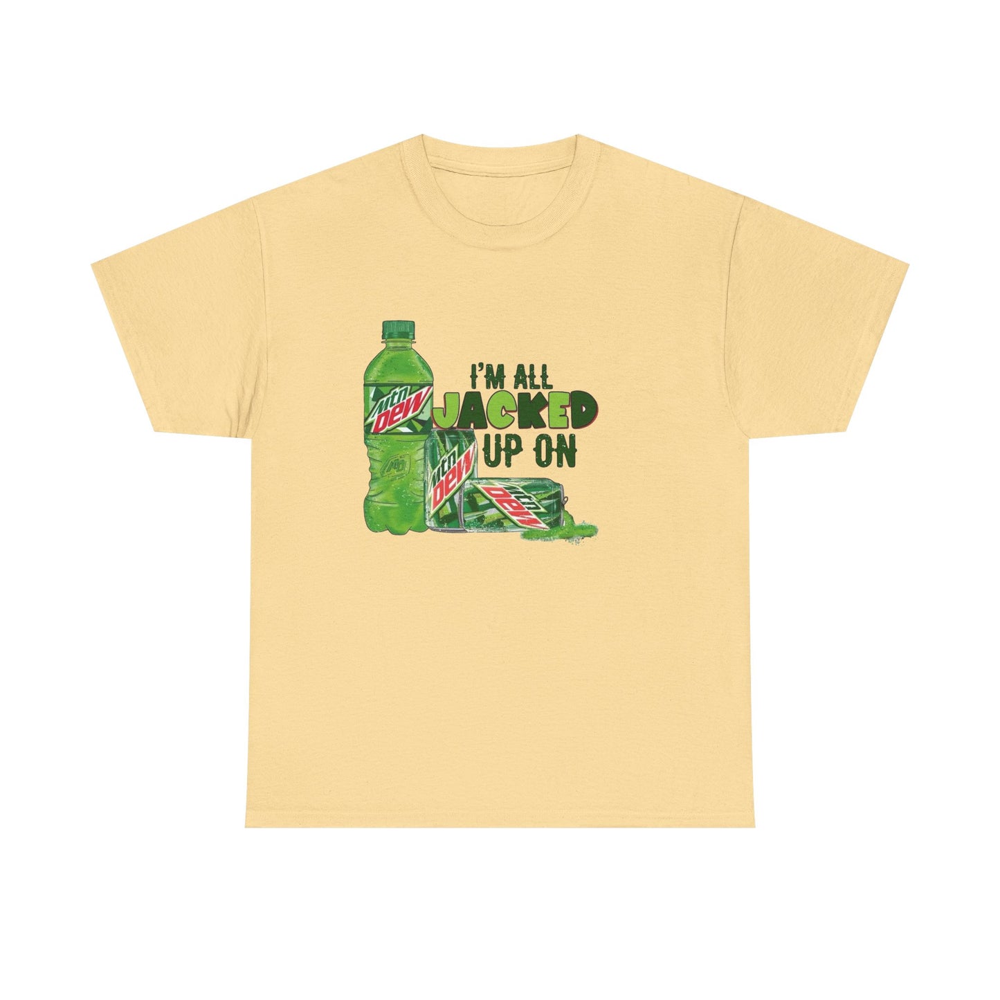 I'm All Jacked Up On Mountain Dew Funny Graphic T Shirt NEW Unisex Heavy Cotton