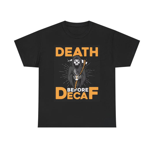 Death Before Decaf Shirt Funny Jokes Grim Reaper NEW Unisex Heavy Cotton Tee