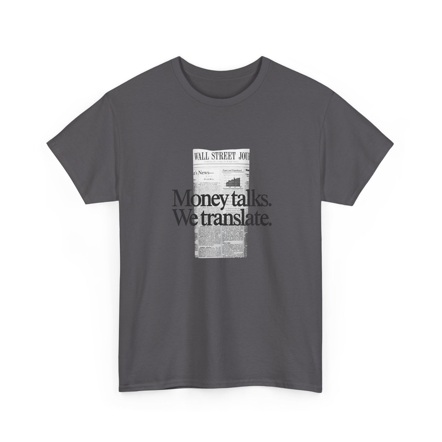 Money Talks We Translate Wall Street Graphic T Shirt NEW Unisex Heavy Cotton Tee