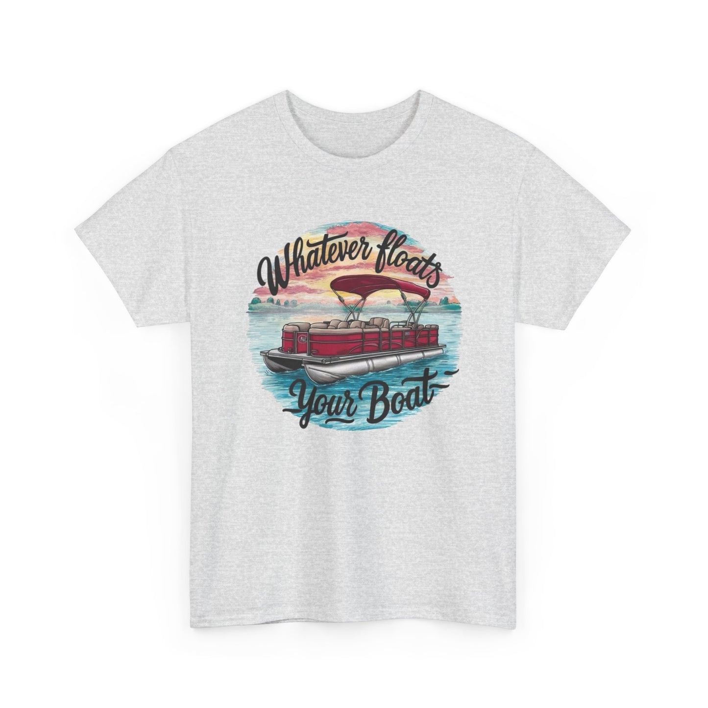 Whatever Floats Your Boat Funny Graphic T Shirt Unisex Heavy Cotton Tee