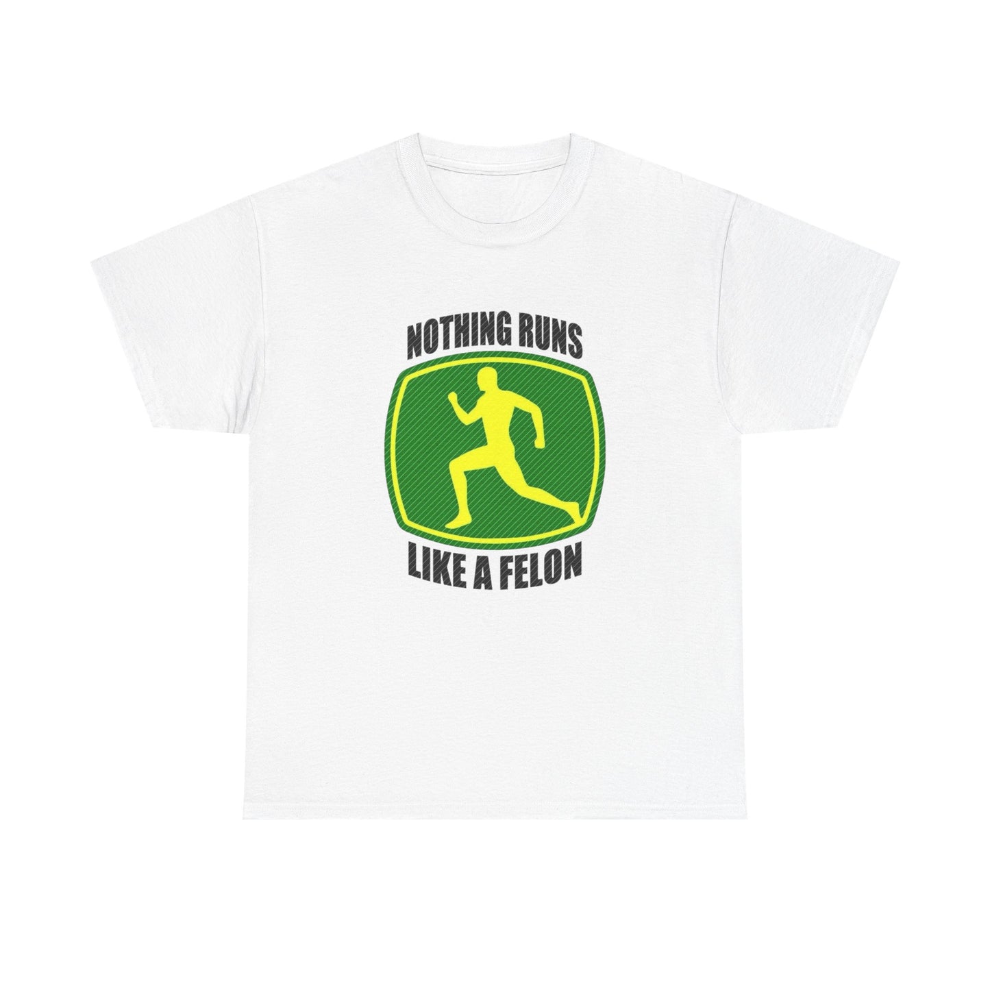 Nothing Runs Like A Felon Funny John Deere T Shirt Unisex Heavy Cotton Tee Gift