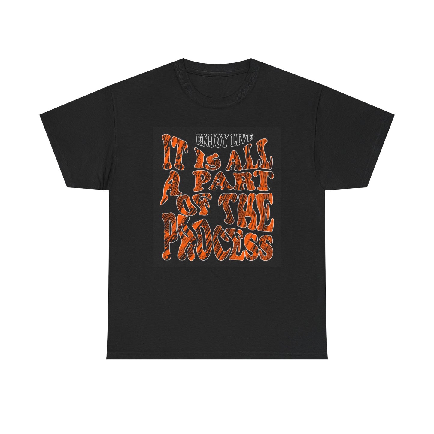 Enjoy Life Its All Apart Of The Process T Shirt Graphic Unisex Heavy Cotton Tee