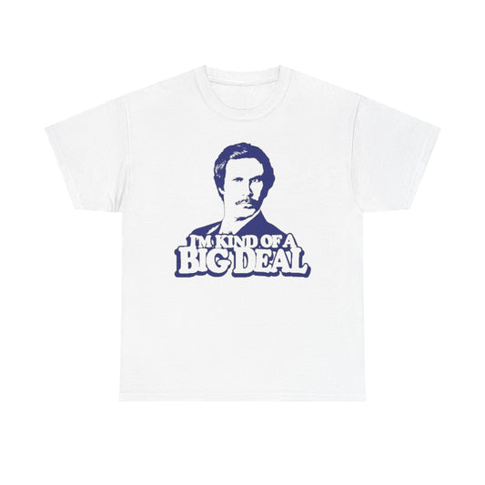 Ron Burgundy Anchorman T Shirt Funny I'm Kind Of A Big Deal Unisex Heavy Cotton