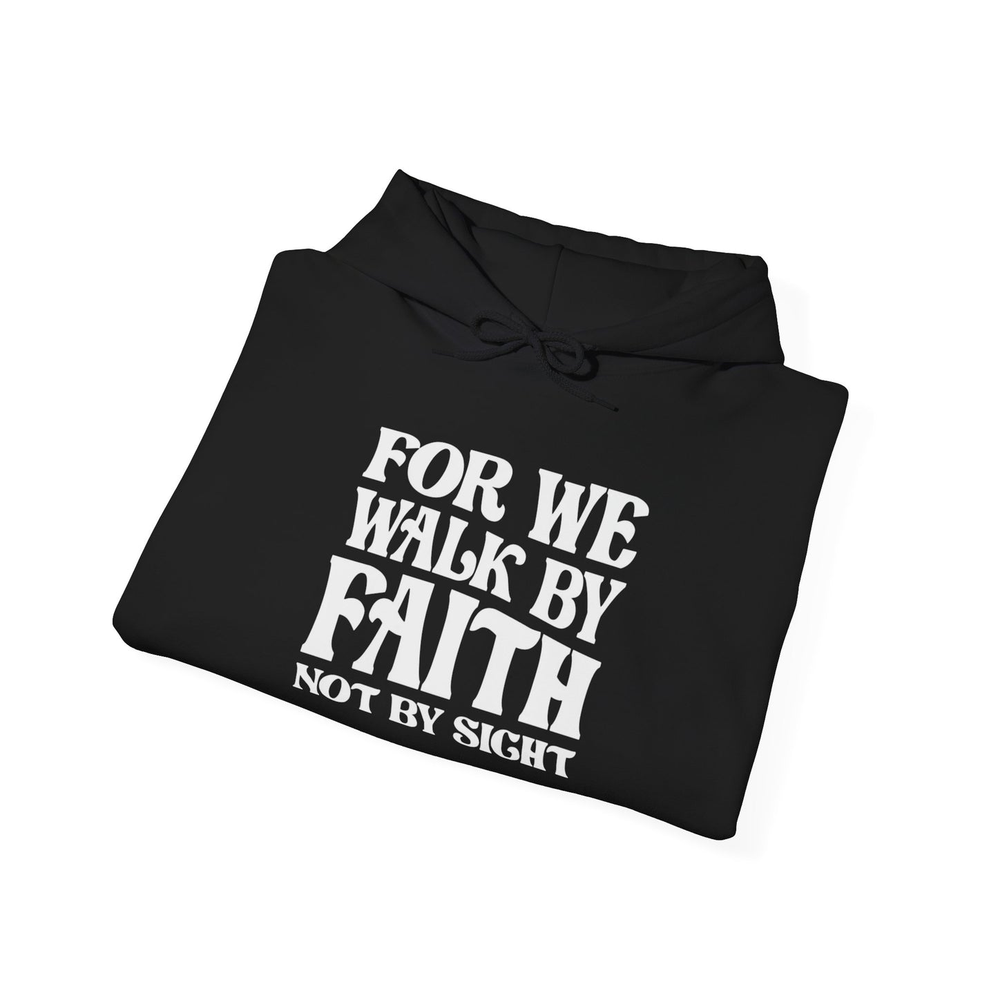 Walk By Faith Not By Sight Graphic Hoodie Unisex Heavy Blend™ Hooded Sweatshirt