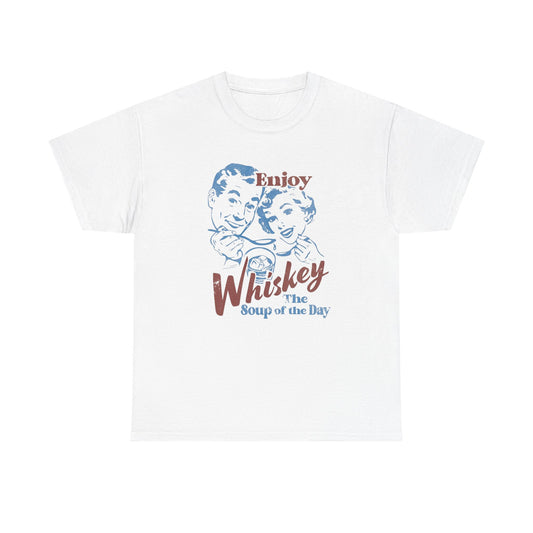 Enjoy Whiskey Soup Of The Day Funny Graphic T Shirt ADULT NEW