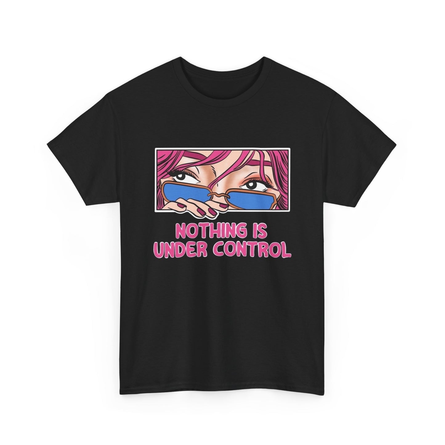 Nothing Is Under Control Graphic T-Shirt Comfy Cotton Tee Brand NEW