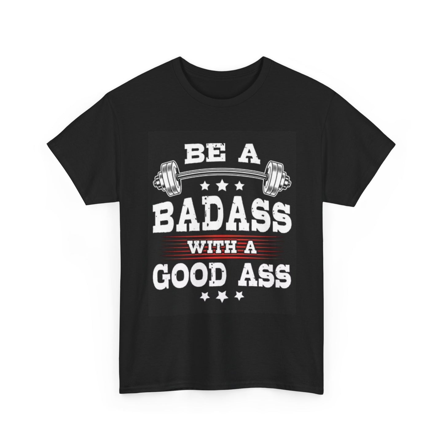 Be A Badass Lifting Shirt Training Graphic GYM Workout Unisex Heavy Cotton Tee