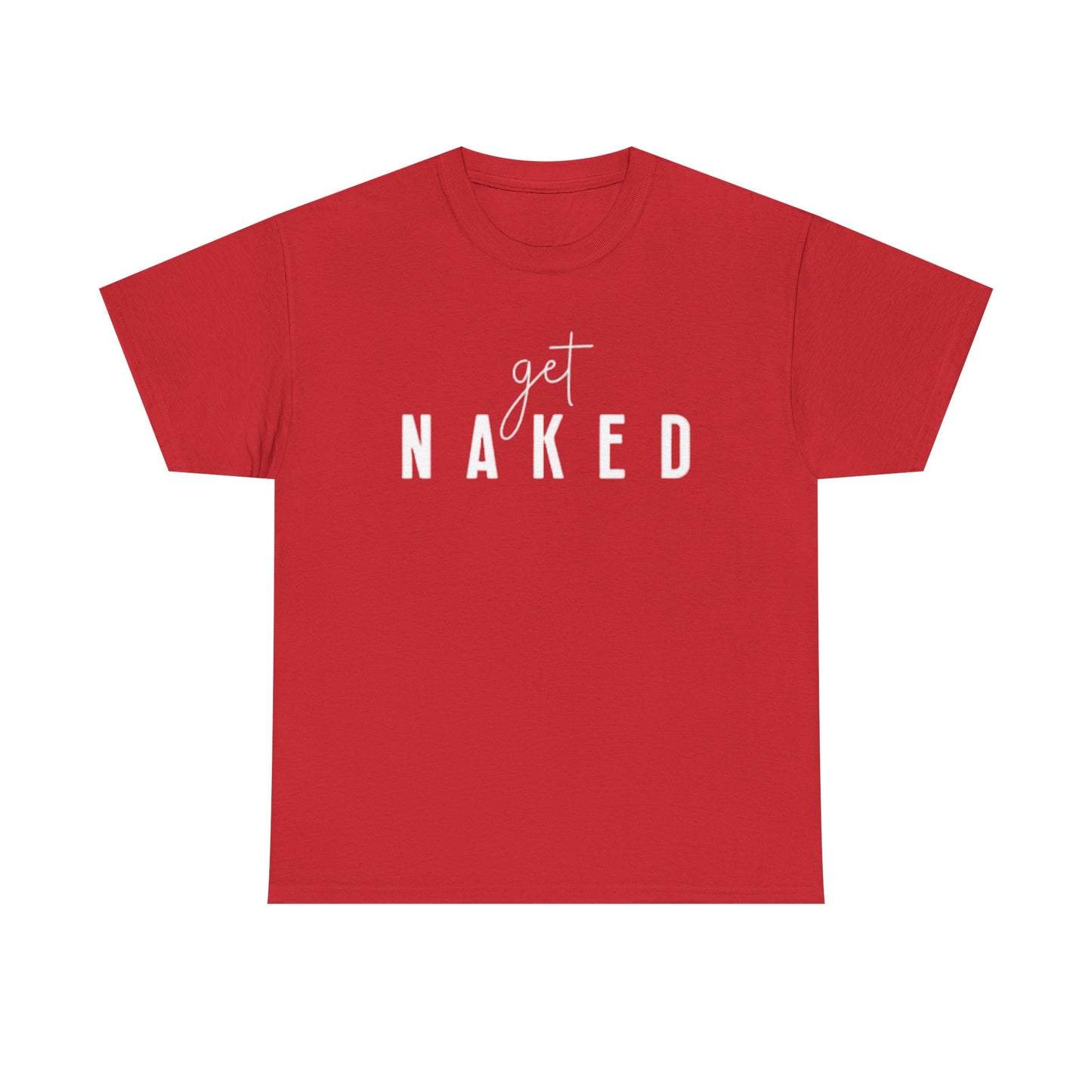 Get Naked Graphic T Shirt Funny Jokes Naked Sex Unisex Heavy Cotton Tee