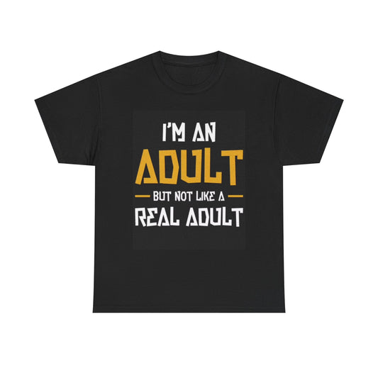 Not A Real Adult Graphic T Shirt Funny Jokes Unisex Heavy Cotton Tee