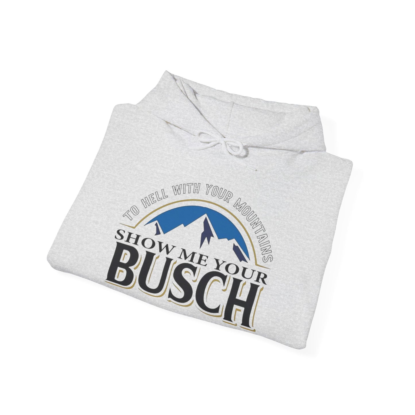Show Me Your Busch Beer Funny Graphic Hoodie Heavy Blend™ NEW Sweatshirt