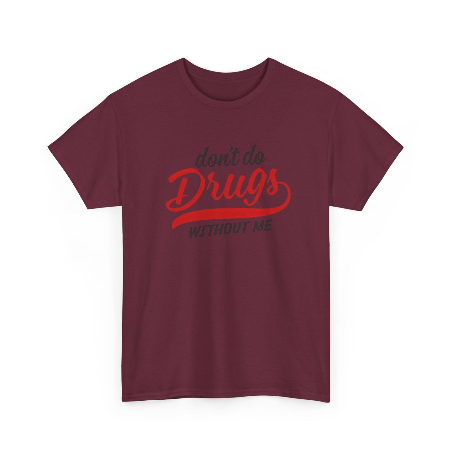 Don't Do Drugs Without Me Funny Graphic T Shirt S-5XL Unisex Cotton