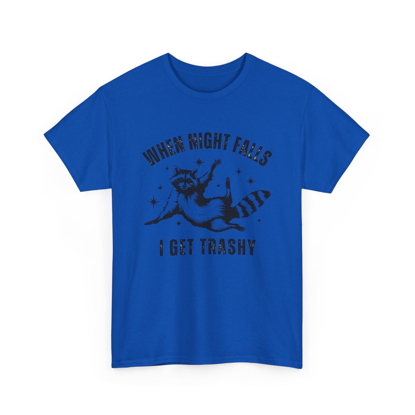 When Night Falls I Get Trashy Funny Graphic T Shirt NEW S-5XL Unisex Cotton Tee