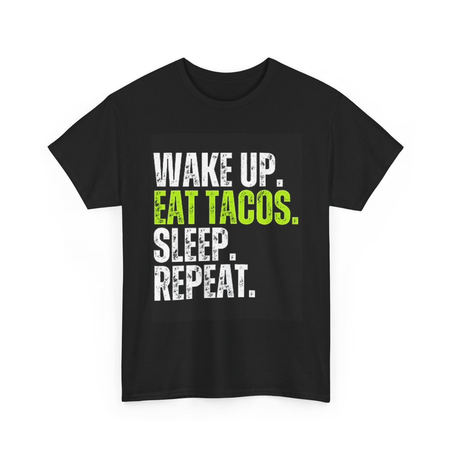 Wake Up Eat Tacos T Shirt Funny Graphic Unisex Heavy Cotton Tee