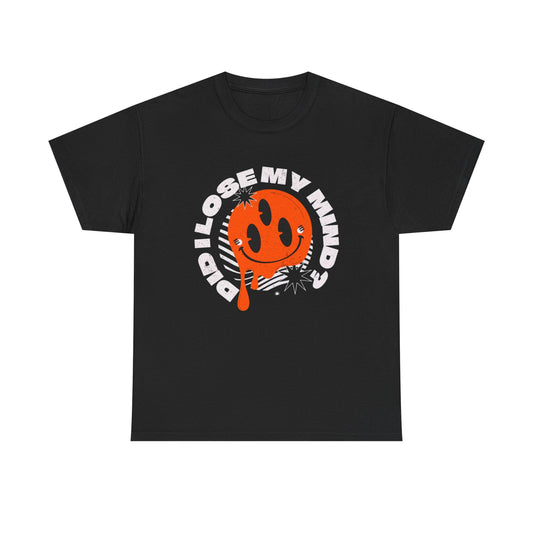 Did I Lose My Mind Graphic T Shirt Men's Heavy Cotton Tee