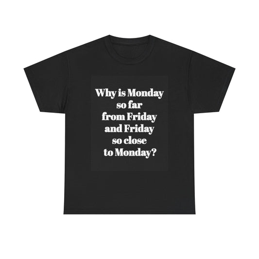I Hate Mondays Graphic T Shirt Funny Fridays Unisex Heavy Cotton Tee