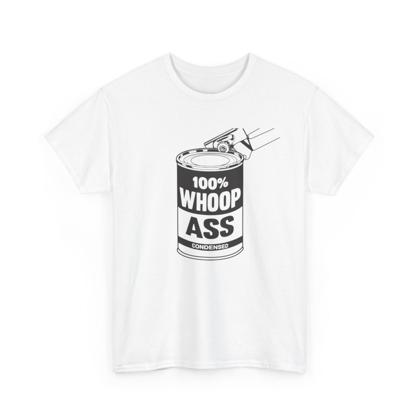 Open Up A Can Of Whoop Ass Graphic Funny T Shirt NEW Unisex Heavy Cotton Tee