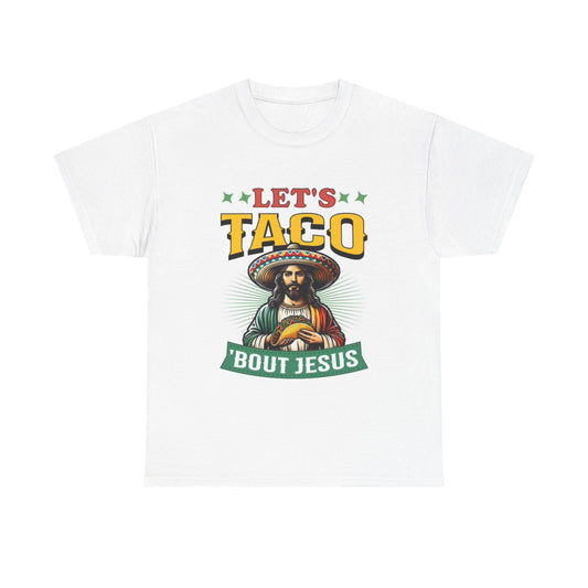 Lets Taco About Jesus Shirt Funny Mexican Flag Unisex Heavy Cotton Tee