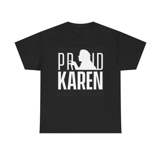 Proud Karen Graphic Shirt Funny Graphic Joke Unisex Heavy Cotton Tee