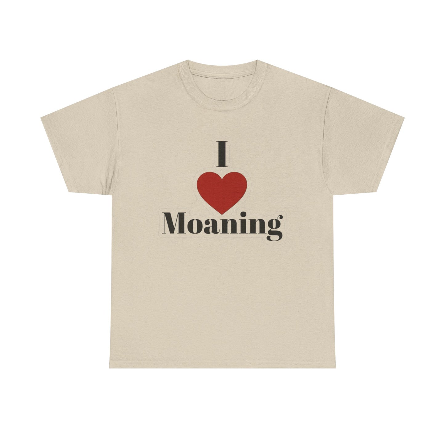 I Love Moaning Sex Jokes Graphic T Shirt S-5XL NEW Unisex Heavy Cotton Tee