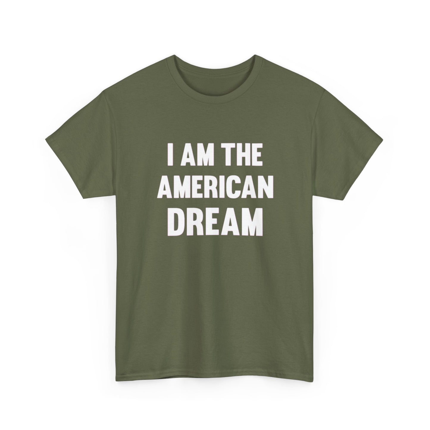 I Am The American Dream Graphic T Shirt Unisex Heavy Cotton Tee Gift New