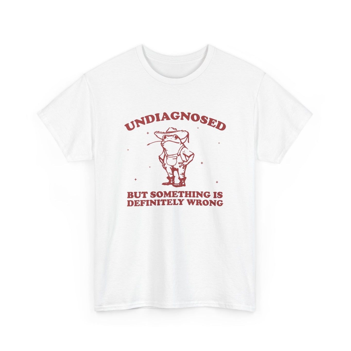 Undiagnosed But Something's Wrong T Shirt Funny Graphic Unisex Heavy Cotton Tee