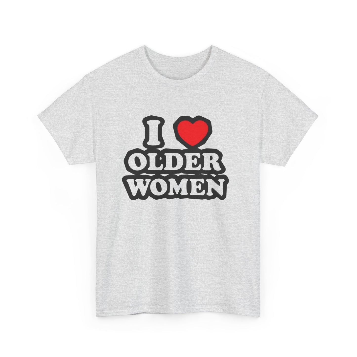 I Love Older Women Funny Graphic T Shirt NEW Adult Unisex Heavy Cotton Tee