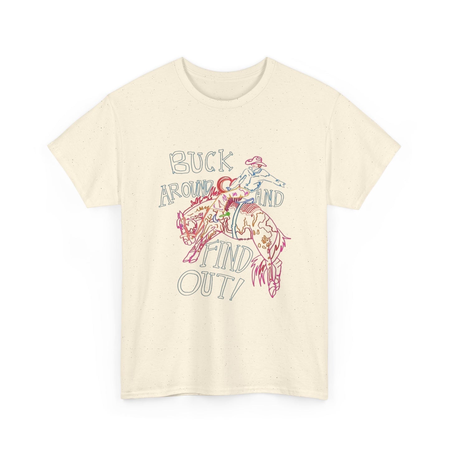 Buck Around And Find Out Graphic T Shirt ALL SIZES Tee Unisex Heavy Cotton
