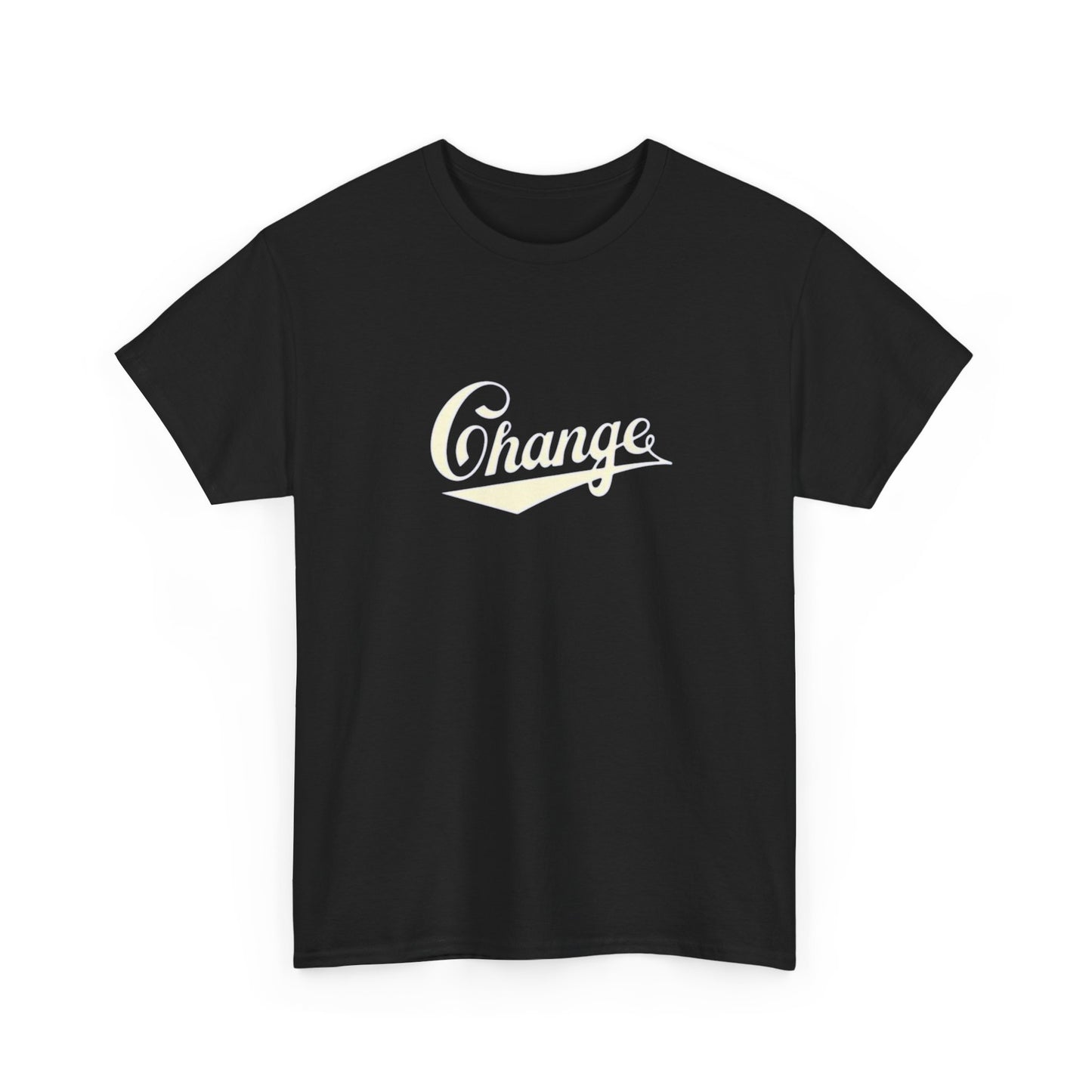 Change Graphic T Shirt NEW Unisex Heavy Cotton Tee
