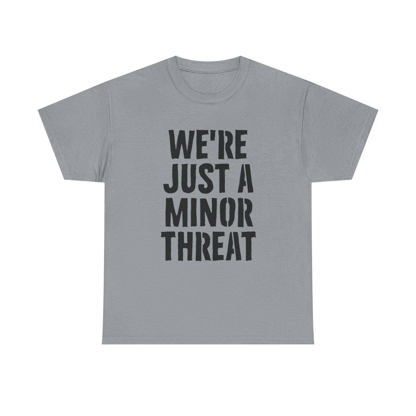 Were Just A Minor Threat Graphic T Shirt Unisex Heavy Cotton Tee