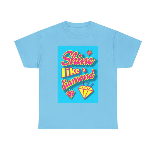 Shine Like A Diamond Graphic T Shirt BRAND NEW Apparel Unisex Heavy Cotton Tee