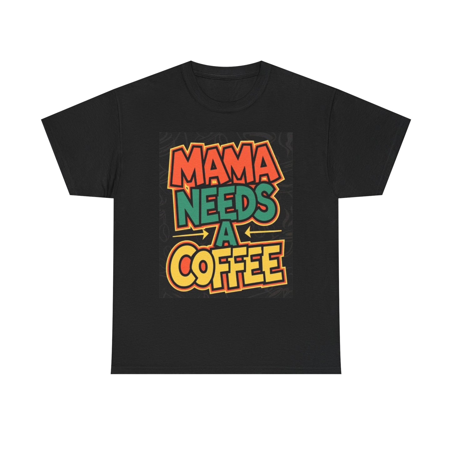 Mama Needs A Coffee Graphic T Shirt Funny Unisex Heavy Cotton Tee