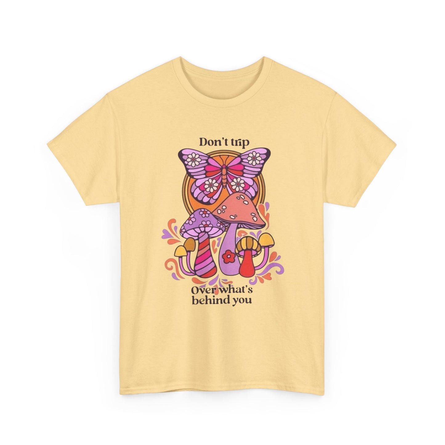 Don't Trip On Whats Behind You Graphic T Shirt Unisex Heavy Cotton Tee
