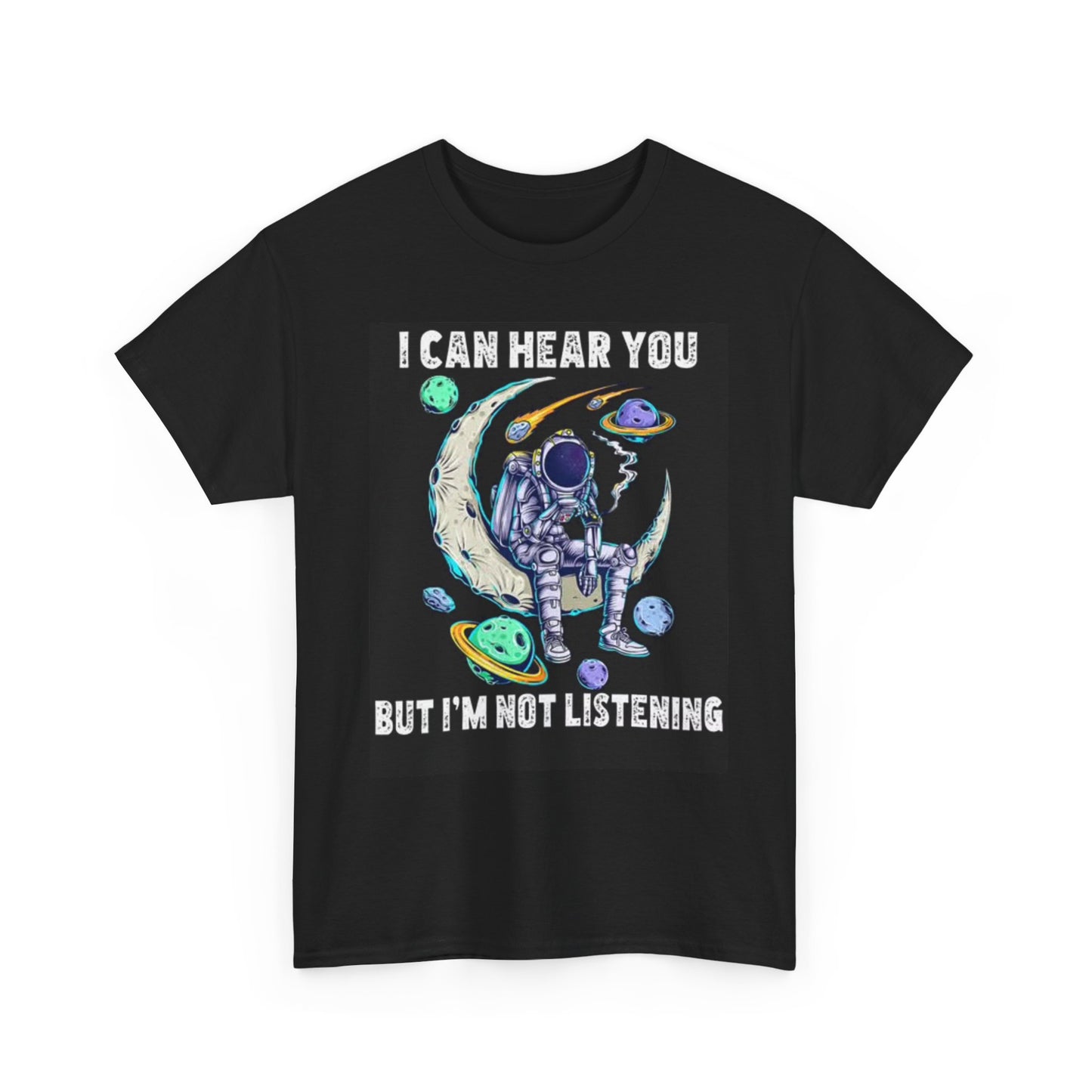 Im Not Listening Graphic T Shirt Funny Space Cartoon Unisex Heavy Cotton Tee