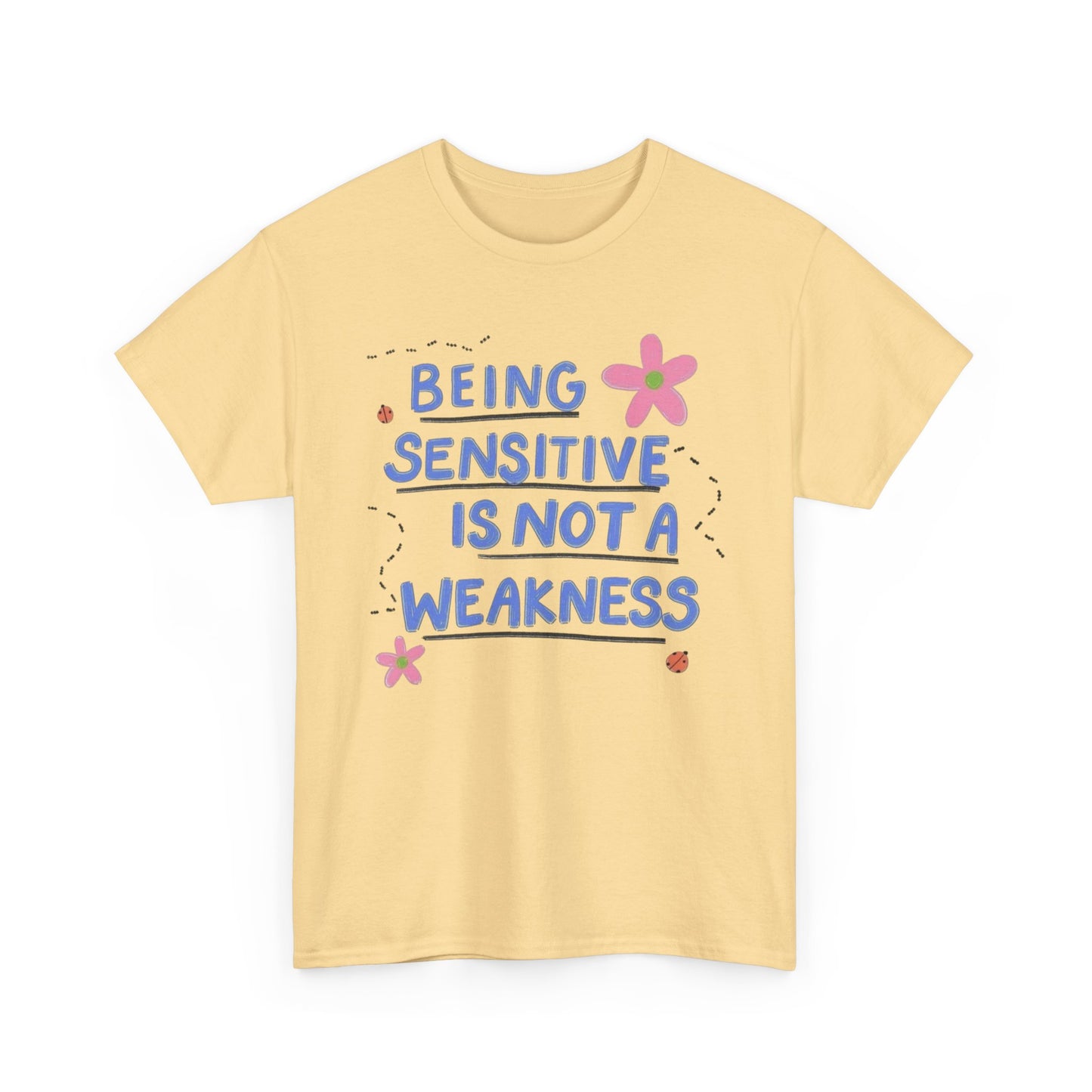 Bring Sensitive Is Not A Weakness Graphic T Shirt NEW Adult Tee