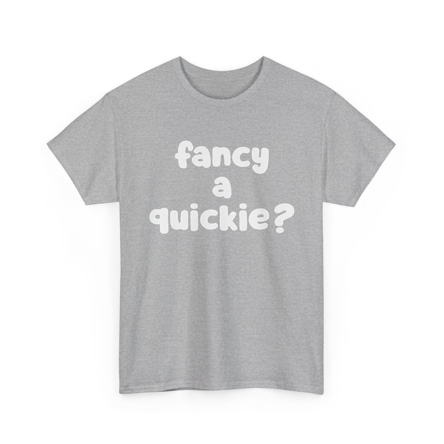 Fancy A Quickie Funny Sex Humor Graphic T Shirt Regular Men's Heavy Cotton Tee