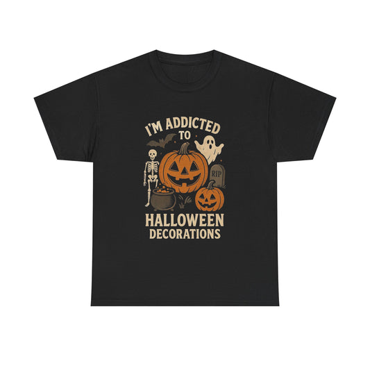 I'm Addicted To Halloween Decorations Graphic T Shirt Unisex Heavy Cotton Tee