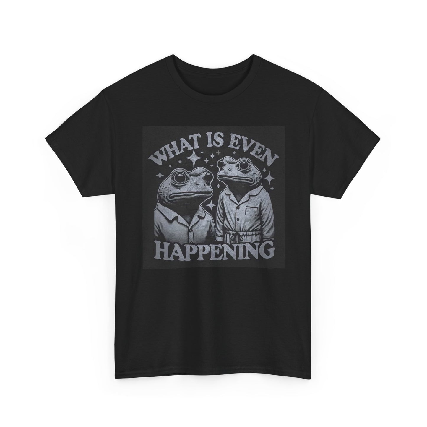What Is Even Happening Graphic T Shirt Funny Frogs Unisex Heavy Cotton Tee