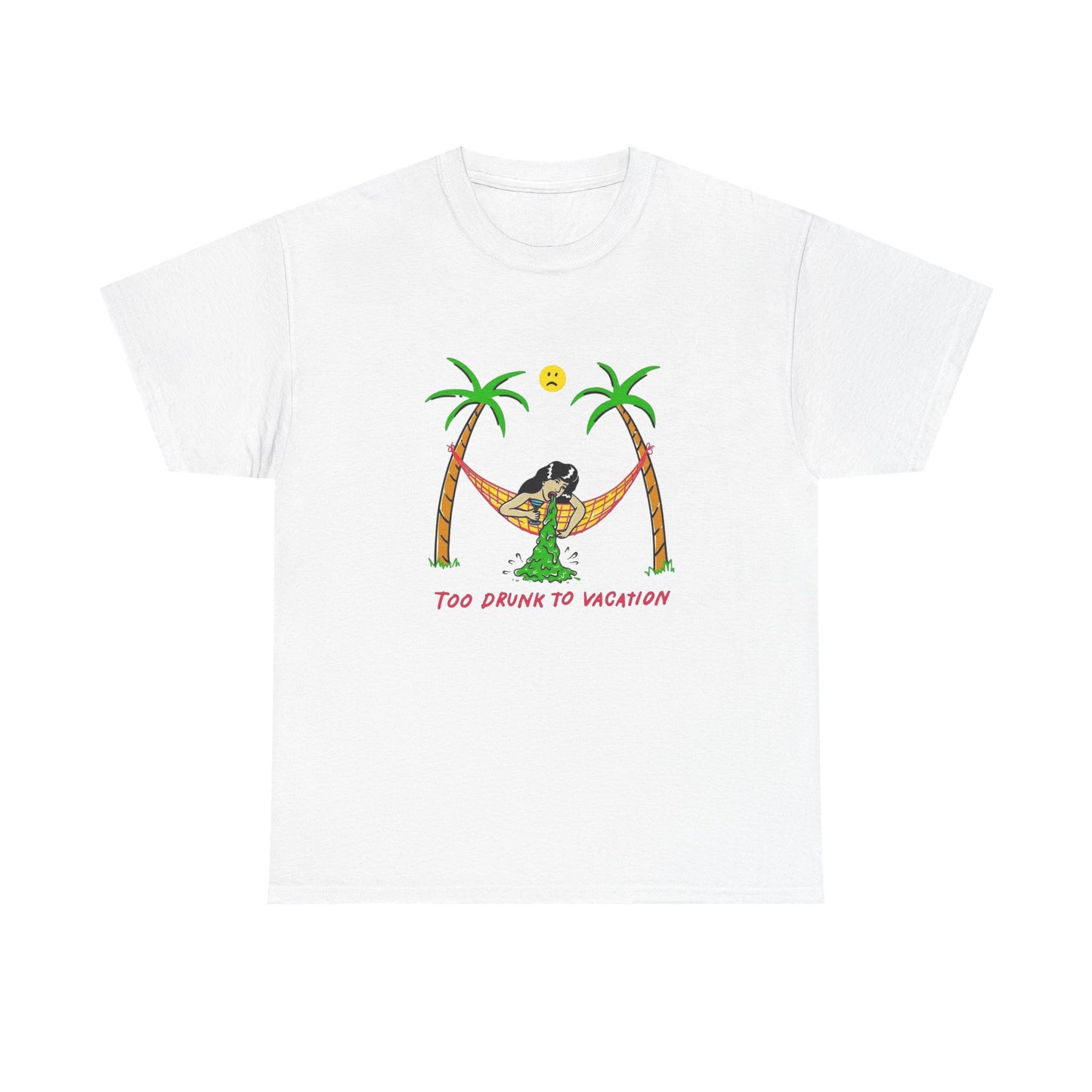 Too Drunk To Vacation Funny Graphic T Shirt NEW Unisex Heavy Cotton Tee