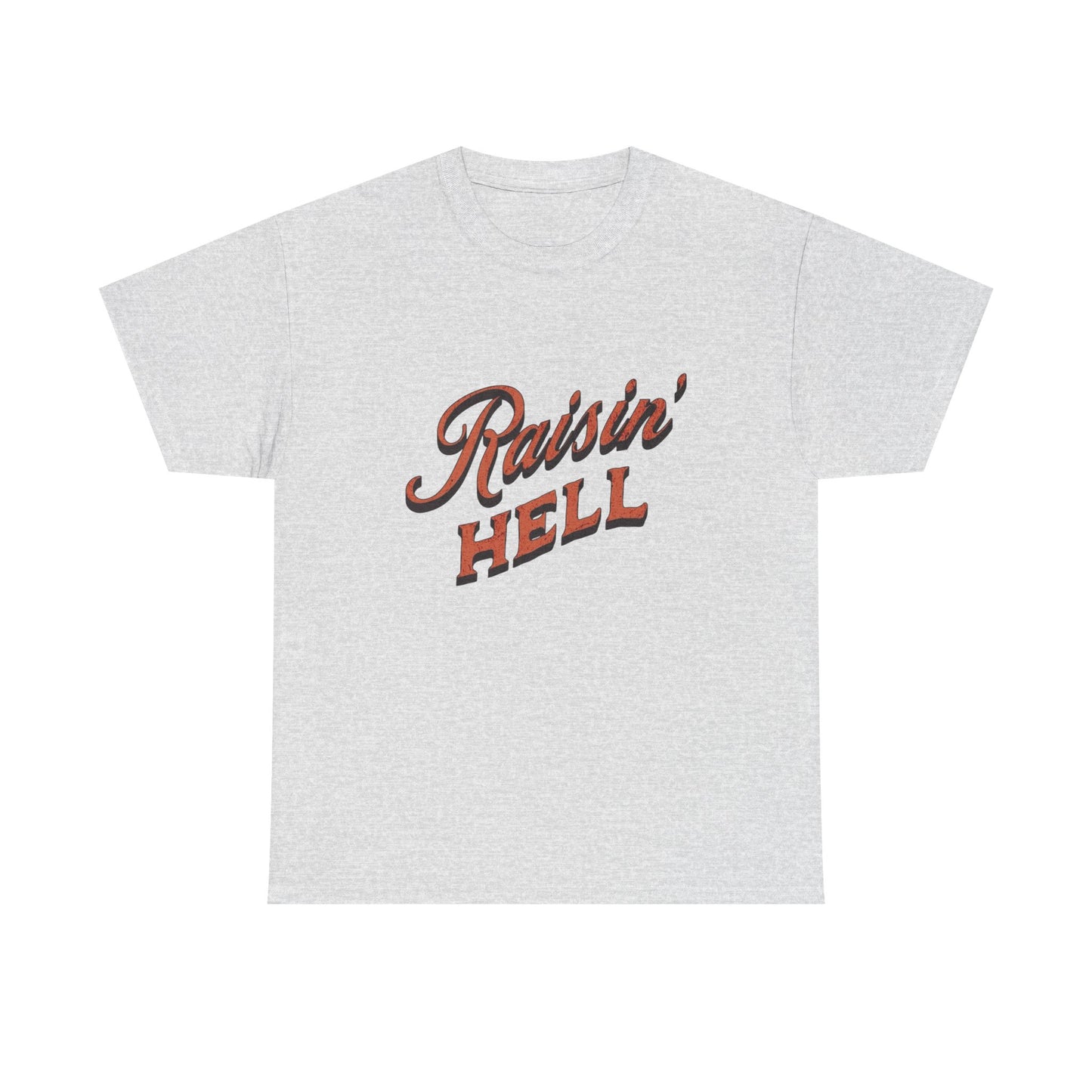 Raisin Hell Graphic T Shirt NEW Adult Tee