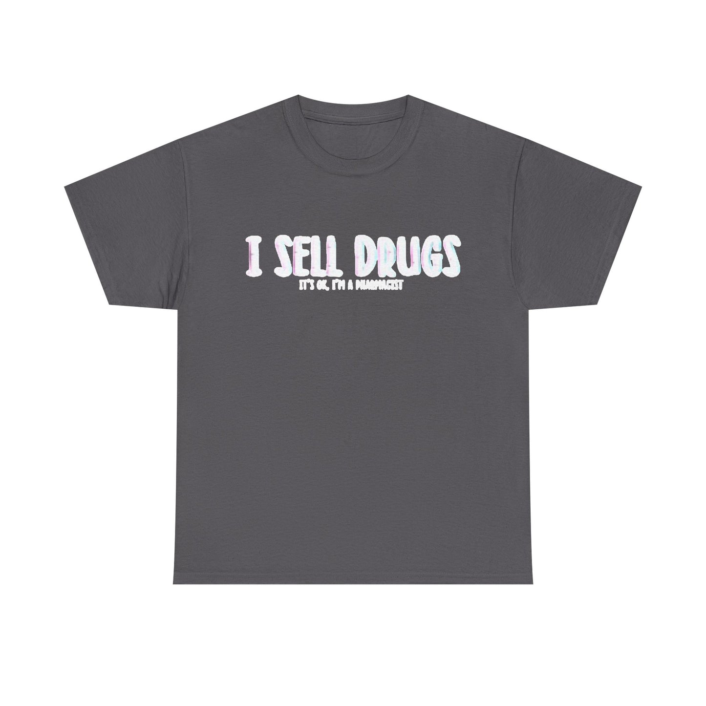 I Sell Drugs Shirt Funny Gift Pharmacist Jokes Unisex Heavy Cotton Tee