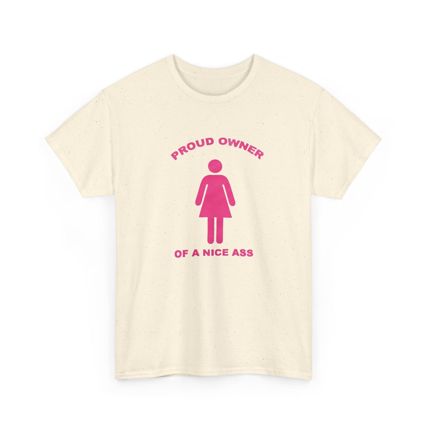 Proud Owner Of A Nice Ass Funny Graphic T-Shirt Unisex Heavy Cotton Tee
