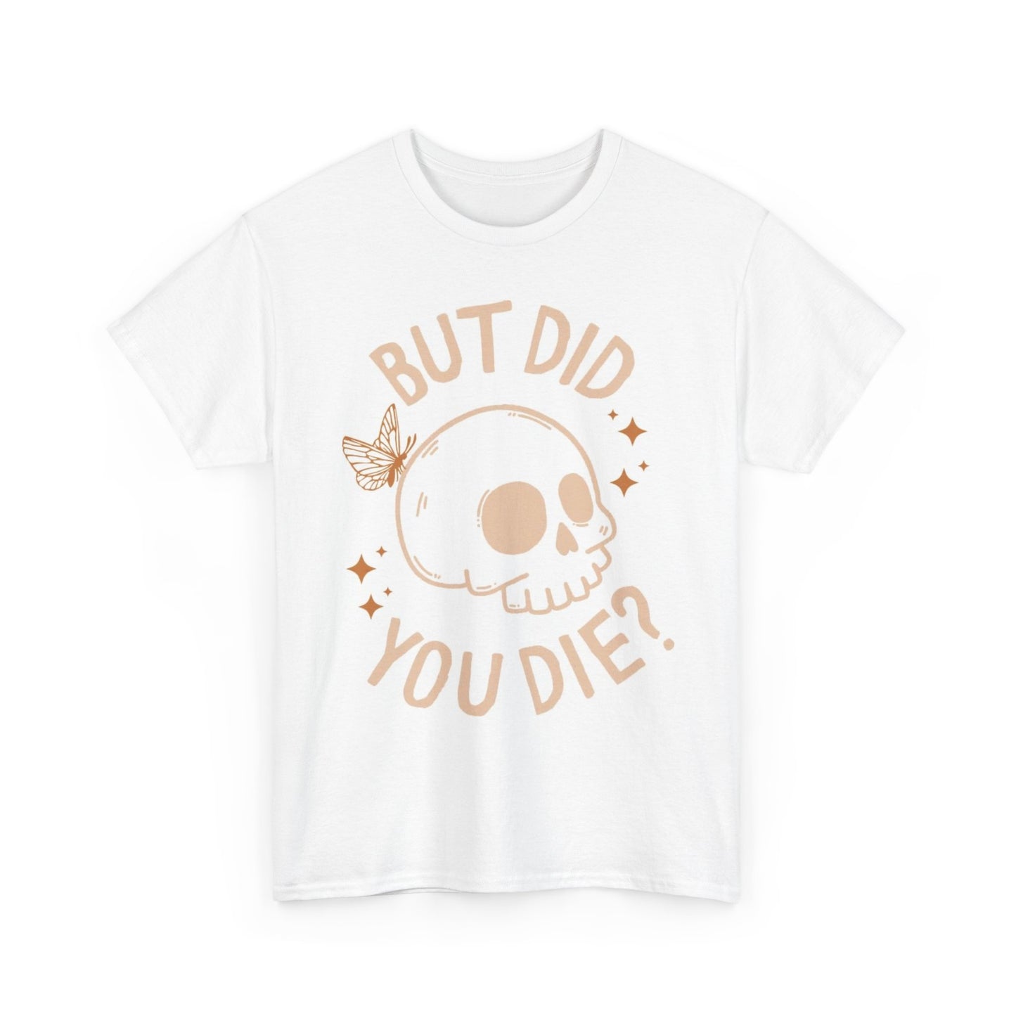 But Did You Die Graphic T Shirt Funny Retro Jokes Unisex Heavy Cotton Tee