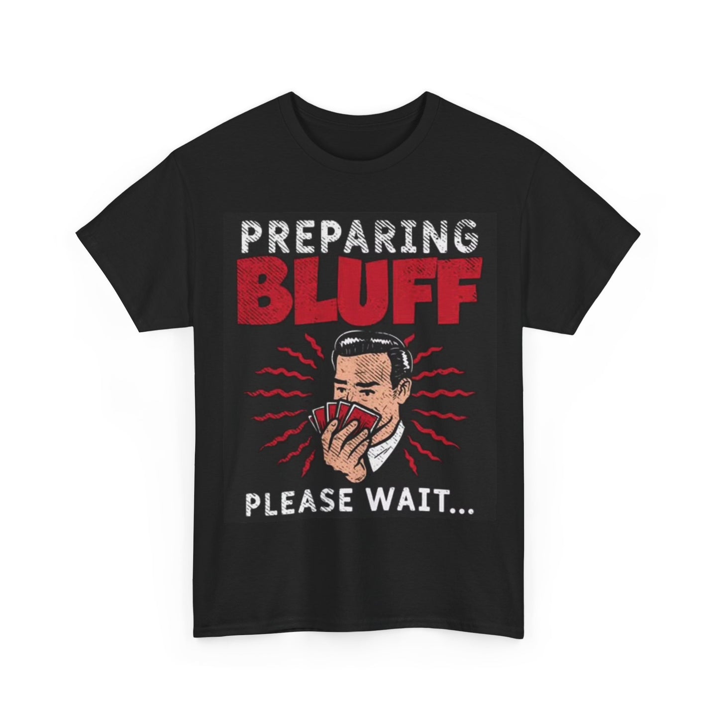 Preparing Bluff Shirt Funny Poker Player Gambling Unisex Heavy Cotton Tee